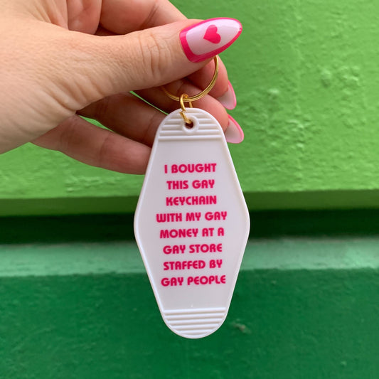 Bought This Gay Keychain With My Gay Money Motel Style Keychain