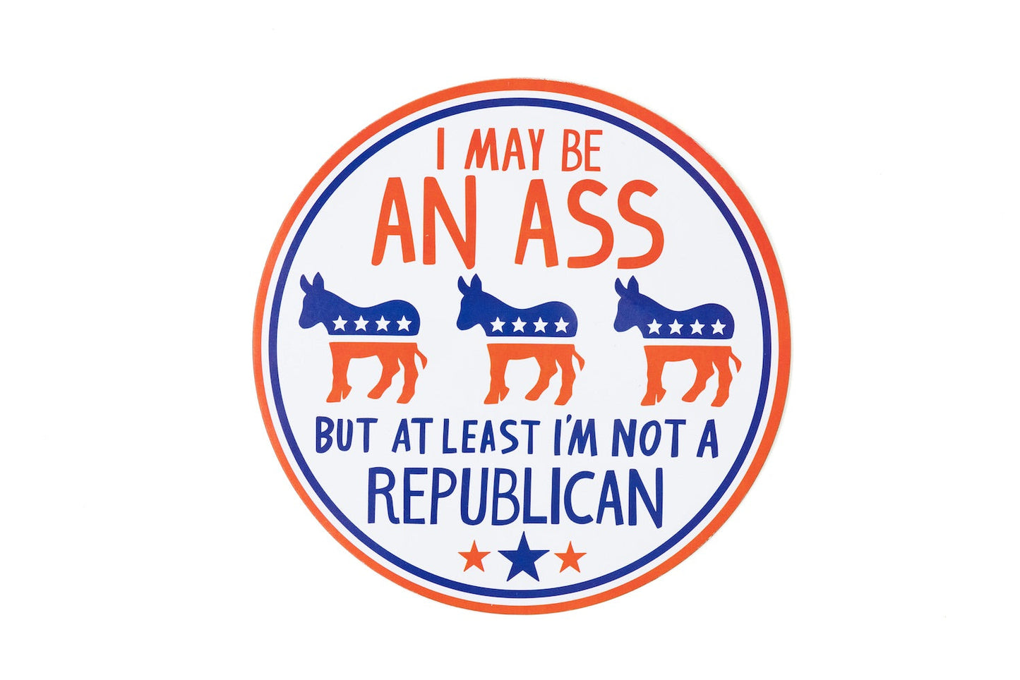 I May be an Ass But At Least I'm Not a Republican Car Magnet | 5"